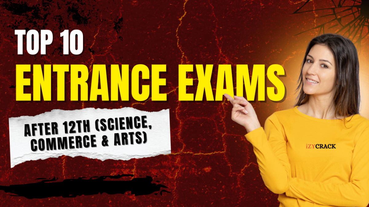 Top 10 Entrance Exams After 12th (Science, Commerce & Arts)