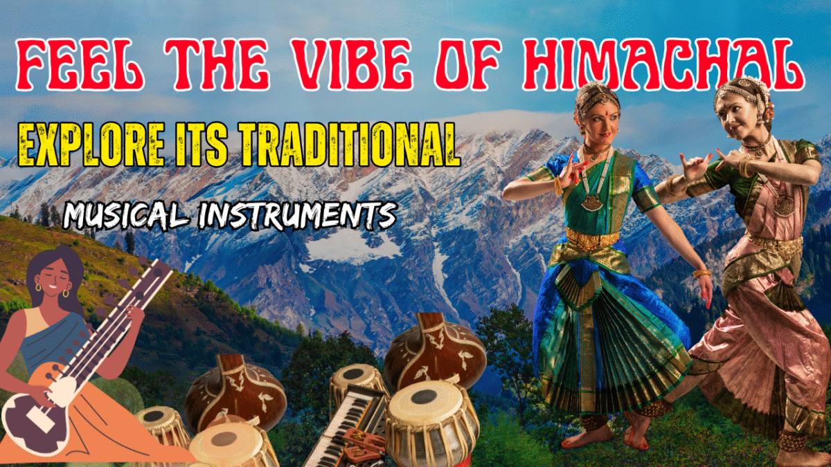 Feel the Vibe of Himachal Explore Its Traditional Musical Instruments
