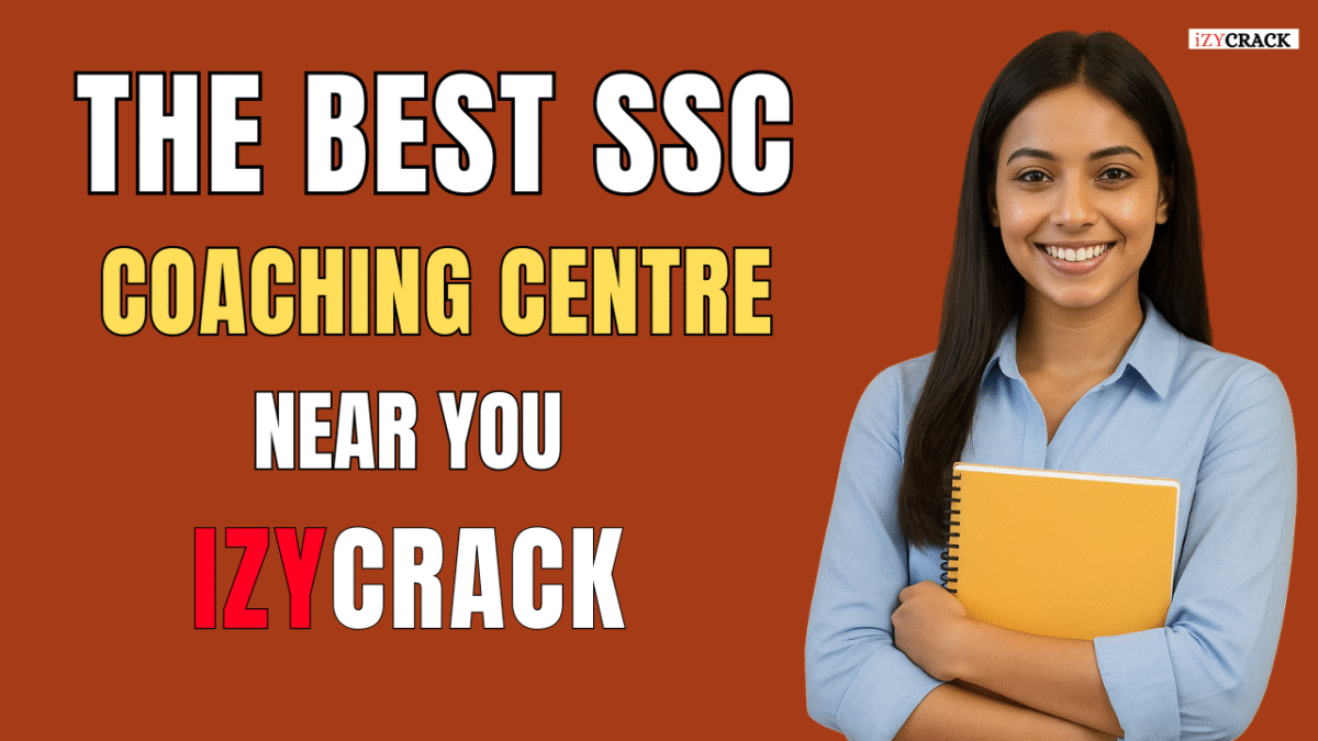 The Best SSC Coaching Centre Near You- Izycrack