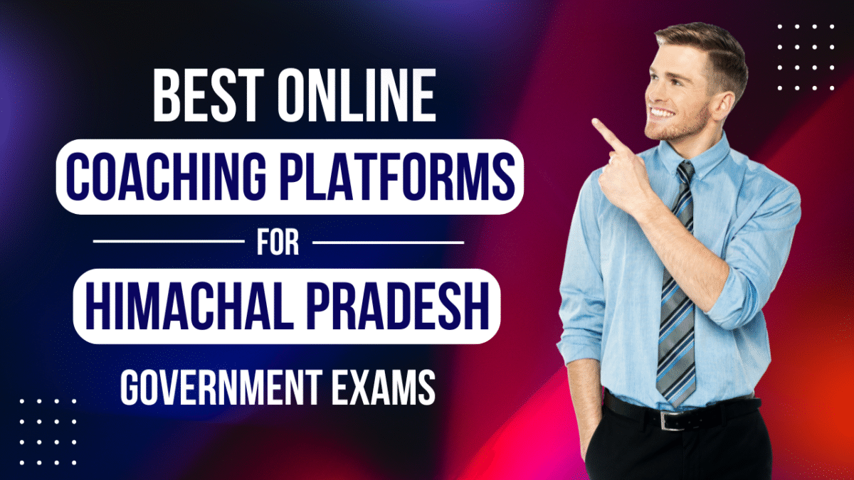 Best Online Coaching Platforms for Himachal Pradesh Government Exams